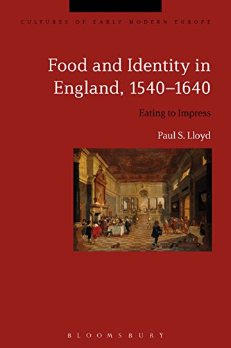 Food and Identity in England, 1540-1640: Eating to Impress (Cultures of Early Modern Europe)