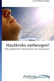 Hautkrebs vorbeugen!: Wie gefährlich sind Sonne und Solarium? Image du produit