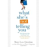 What She's Not Telling You: Why Women Hide the Whole Truth and What Marketers Can Do About It