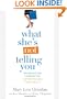 What She's Not Telling You: Why Women Hide the Whole Truth and What Marketers Can Do About It