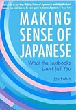 Making Sense of Japanese -- What the Textbooks Don't Tell You