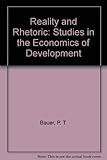 Reality and rhetoric : studies in the economics of development