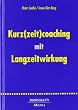 Kurz(zeit)coaching mit Langzeitwirkung