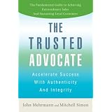 The Trusted Advocate: Accelerate Success with Authenticity and Integrity