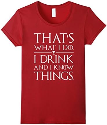 Women's I Drink And I Know Things T-Shirts XL Cranberry