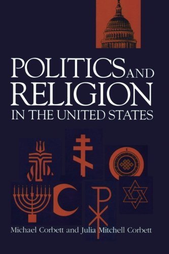 Politics and Religion in the United States (Garland Reference Library of Social Science, V. 1197) by Corbett, Michael, Corbett-Hemeyer, Julia (1999) Paperback