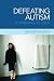 Search : Defeating Autism: A Damaging Delusion