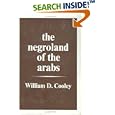 The Negroland of the Arabs Examined and Explained (1841): Or an Enquiry into the Early History and Geography of Central... by  William Cooley