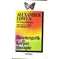 Bioenergetik als K�rpertherapie. Der Verrat am K�rper und wie er wiedergutzumachen ist