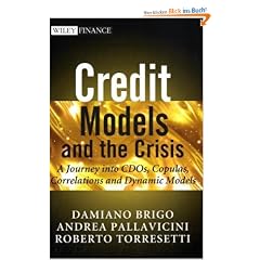 Credit Models and the Crisis: A Journey into CDOs, Copulas, Correlations and Dynamic Models (Wiley Finance)