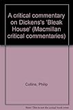 A critical commentary on Dickens's 'Bleak House'