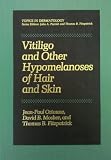 Vitiligo and Other Hypomelanoses of Hair and Skin (Topics in Dermatology)