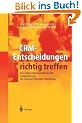 CRM - Entscheidungen richtig treffen. Die unternehmensindividuelle Ausgestaltung der Anbieter-Kunden-Beziehung