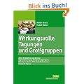Wirkungsvolle Tagungen und Gro�gruppen: Ziele, Wirkformen und Designs