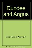 George Washington Wilson in Dundee & Angus