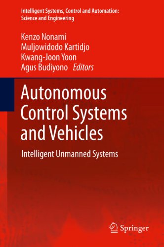 Autonomous Control Systems and Vehicles: Intelligent Unmanned Systems: 65 (Intelligent Systems, Control and Automation: Science and Engineering)