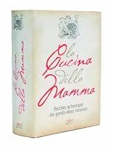 La cucina della mamma : Recettes authentiques des grands-m&egrave;res italiennes