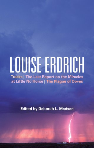 Louise Erdrich: Tracks, The Last Report on the Miracles at Little No Horse, The Plague of Doves (Bloomsbury Studies in Contemporary North)