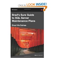 Brad's Sure Guide to SQL Server Maintenance Plans (DBA Handbooks)