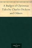 A Budget of Christmas Tales by Charles Dickens and Others