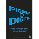 Pioneers of Digital: Success Stories from Leaders in Advertising, Marketing, Search and Social Media ~ Mel Carson