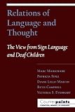 Relations of Language and Thought: The View from Sign Language and Deaf Children (Counterpoints: Cognition, Memory, Psychology, and Language)