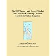 The 2007 Import and Export Market for Carbides Excluding Calcium Carbide in United Kingdom by Parker, Philip M.