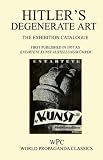 Hitler's Degenerate Art - The Exhibition Catalogue - First published in 1937 as 