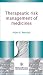 Therapeutic Risk Management of Medicines (Pharma, Biotechnology and Bioscience: Science, Technology and Business)