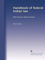 Handbook of federal Indian law: With reference tables and index