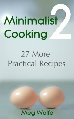 Minimalist Cooking 2 - 27 More Practical Recipes