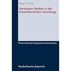 Vernetztes Denken in der biomedizinischen Forschung. Psycho-Neuro-Endokrino-Immunologie