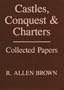 Castles, Conquest, and Charters: Collected Papers