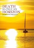 Death is only an horizon : thoughts in time of bereavement