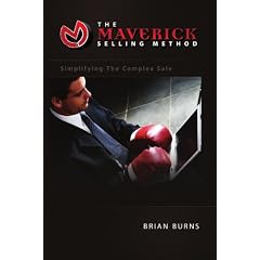 The Maverick Selling Method: Simplifying the Complex Sale