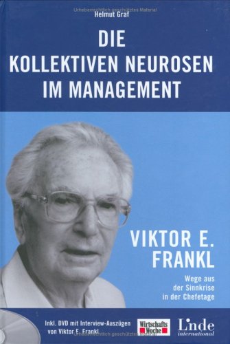 Die kollektiven Neurosen im Management, m. DVD: Viktor Frankl - Wege aus der Sinnkrise in der Chefetage by Helmut Graf