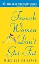 French Women Don't Get Fat: The Secret of Eating For Pleasure