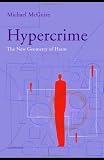 Hypercrime: The New Geometry of Harm (Ucl S.)