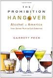 The Prohibition Hangover: Alcohol in America from Demon Rum to Cult Cabernet