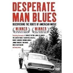 Desperate Man Blues: Discovering the Roots of American Music by 