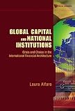 Global capital and national institutions : crisis and choice in the international financial architecture