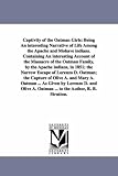 Captivity of the Oatman girls: being an interesting narrative of life among the Apache and Mohave Indians, as given by Lorenzo D. and Olive A. Oatman ... to the author, R. B. Stratton