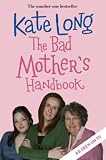 The Bad Mother's Handbook: A Novel