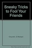 Sneaky tricks to fool your friends