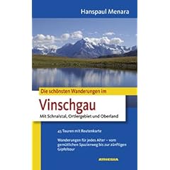 Die sch�nsten Wanderungen im Vinschgau: Mit Schnalstal, Ortlergebiet und Oberland. 45 Touren mit Routenkarte. Wanderungen f�r jedes Alter- -vom gem�tlichen Spaziergang bis zur z�nftigen Gipfeltour