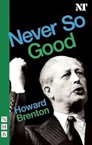 Never So Good (Nick Hern Books)