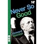 Never So Good (Nick Hern Books)