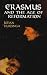 Erasmus and the Age of Reformation