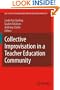 Collective Improvisation in a Teacher Education Community (Self-Study of Teaching and Teacher Education Practices)