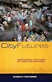 City Futures: Confronting the Crisis of Urban Development (Global Issues)